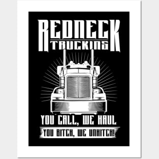 Redneck trucking you call we haul you bitch we unhitch Posters and Art